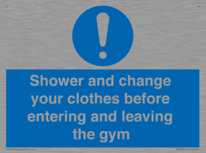 Shower and change your clothes before entering and leaving the gym